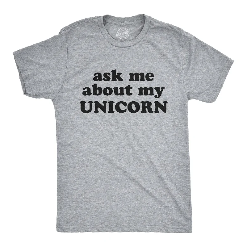 Men's quick-dry workout t-shirt-Ask Me About My Unicorn Men's T Shirt