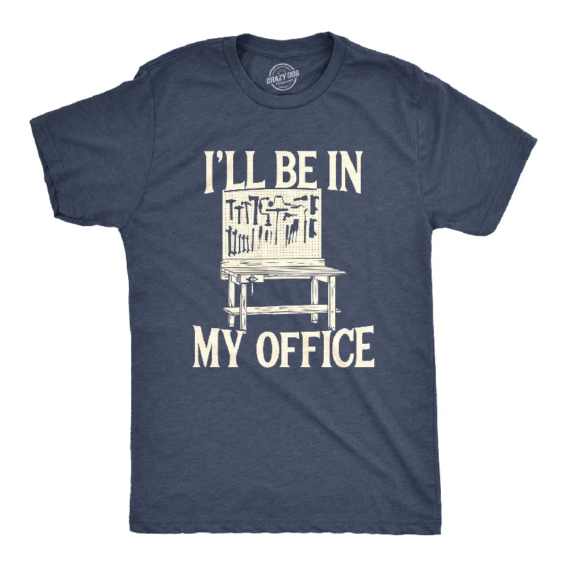 Men's performance gym t-shirt-I'll Be In My Office Men's T Shirt