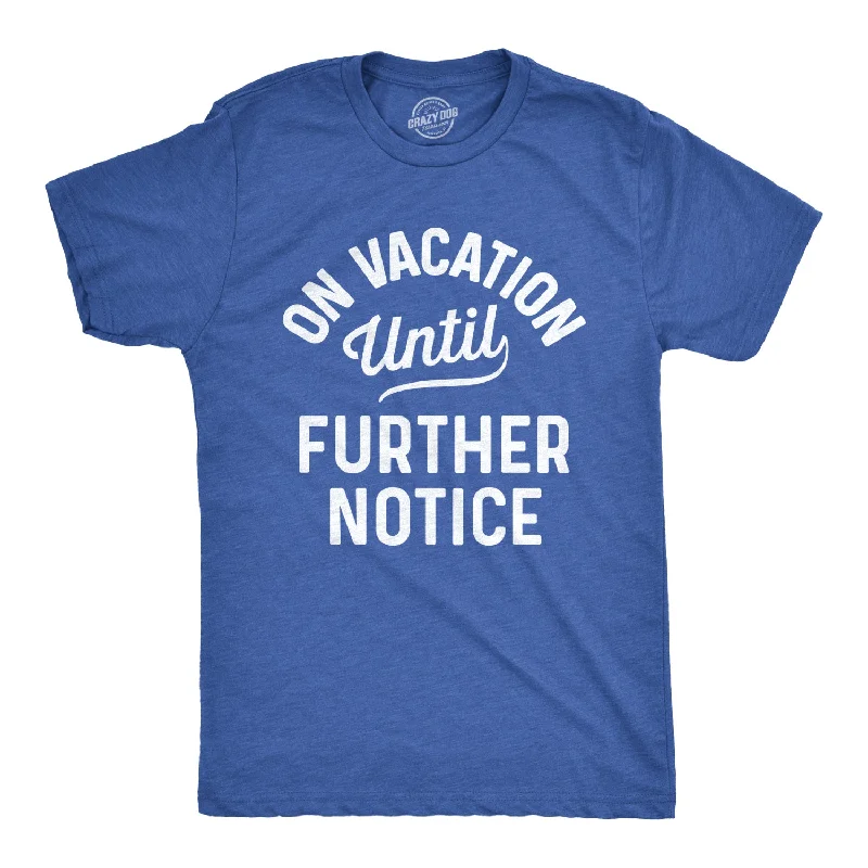 Men's performance gym t-shirt-On Vacation Until Further Notice Men's T Shirt