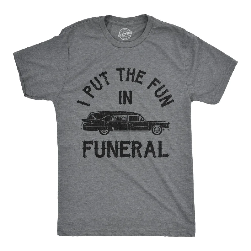 Men's fashionable active t-shirt-I Put The Fun In Funeral Men's T Shirt