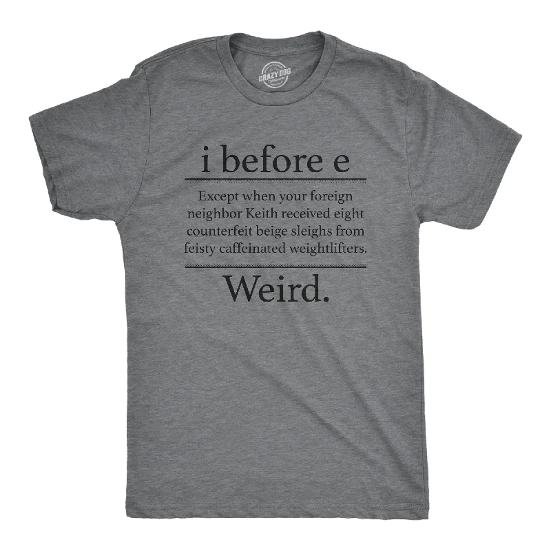 Men's versatile gym t-shirt-I Before E Weird Men's T Shirt