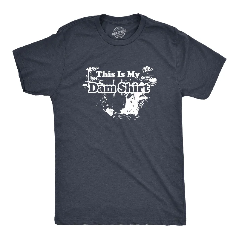 Men's fashionable active t-shirt-This Is My Dam Shirt Men's T Shirt