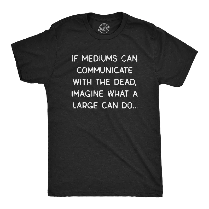 Men's workout-ready t-shirt-Mediums Can Communicate With The Dead Men's T Shirt