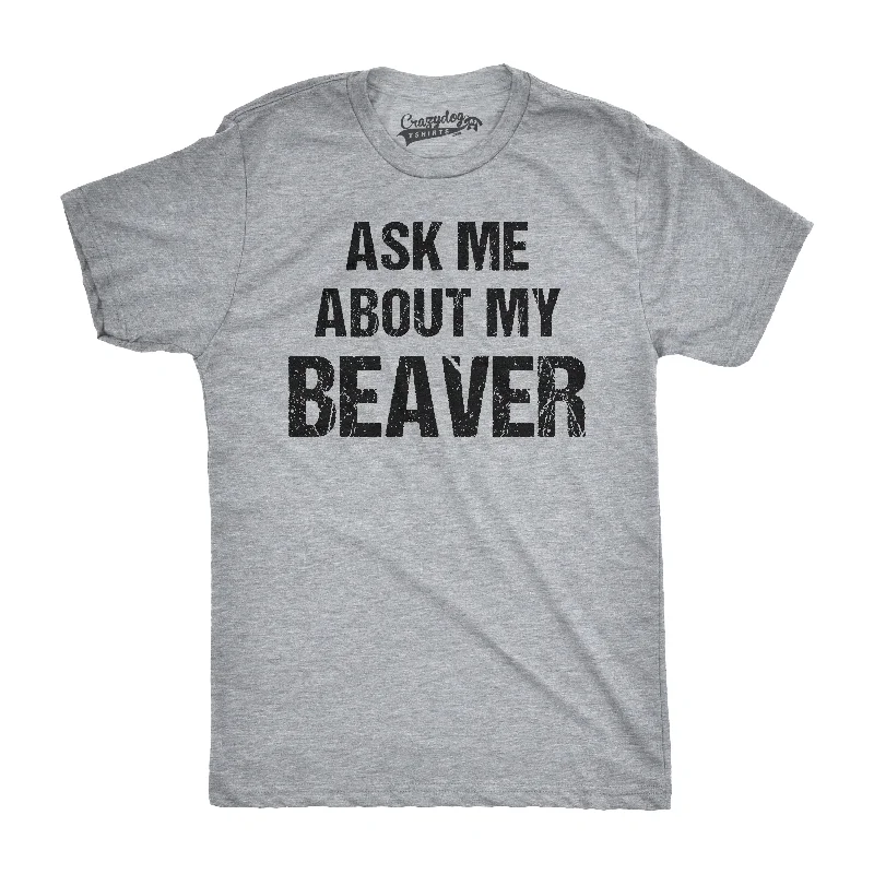 Men's gym-ready t-shirt-Ask Me About My Beaver Men's T Shirt