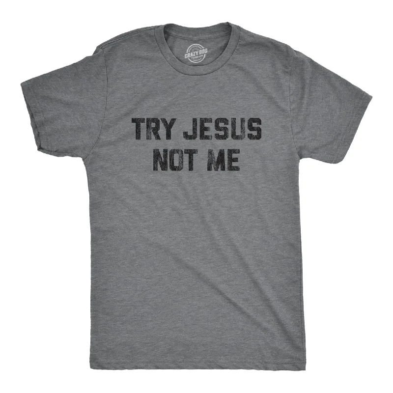 Men's quick-dry workout t-shirt-Try Jesus Not Me Men's T Shirt