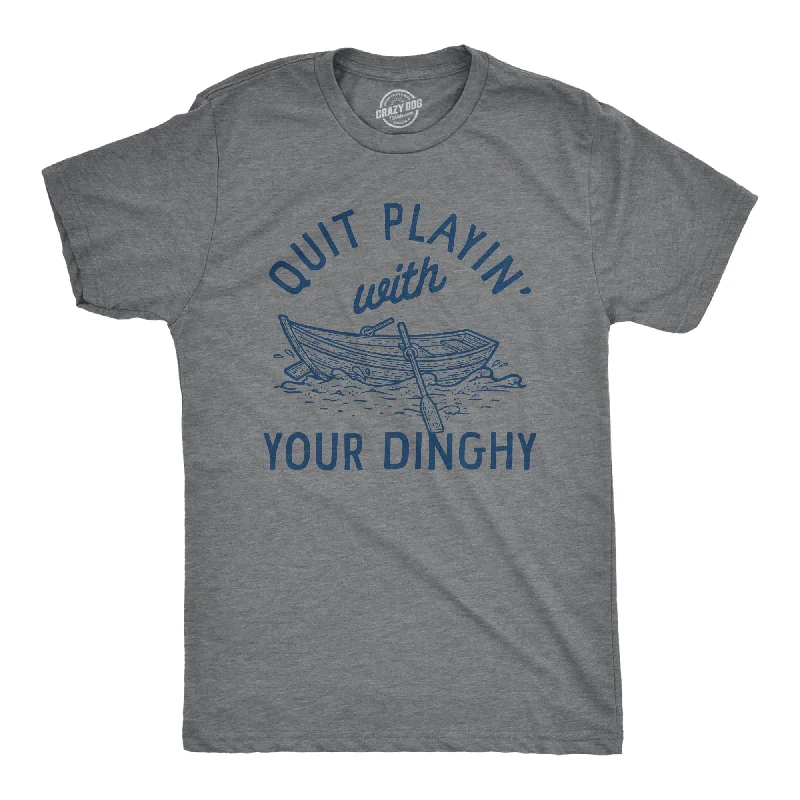 Men's yoga-friendly t-shirt-Quit Playing With Your Dinghy Men's T Shirt