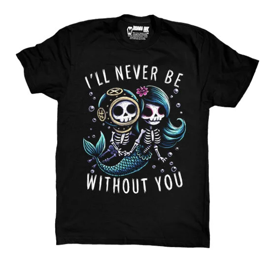 Men's fashion-forward work shirt-I'll Never Be Without You Men Tshirt