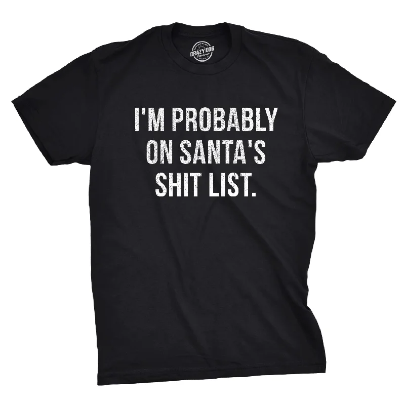 Men's quick-dry workout t-shirt-I'm Probably On Santa's Shit List Men's T Shirt