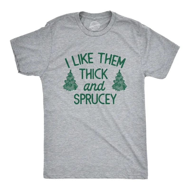 Men's weatherproof workout t-shirt-I Like Them Thick And Sprucey Men's T Shirt