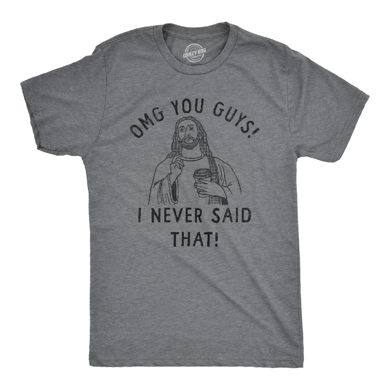 Men's performance gym t-shirt-OMG You Guys I Never Said That Men's T Shirt