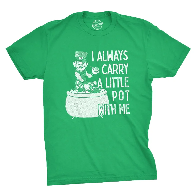 Men's workout-ready t-shirt-I Always Carry A Little Pot With Me Men's T Shirt