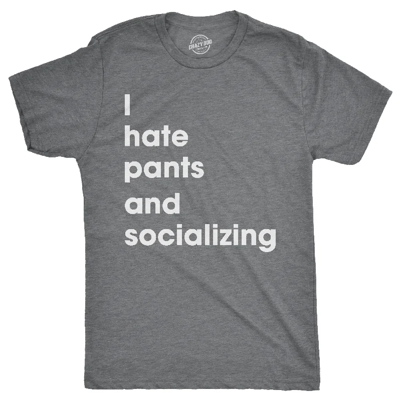 Men's workout-ready t-shirt-I Hate Pants And Socializing Men's T Shirt