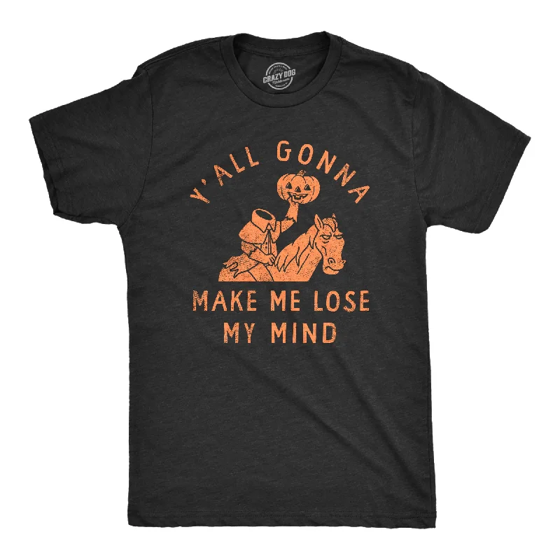 Men's breathable activewear t-shirt-Yall Gonna Make Me Lose My Mind Men's T Shirt