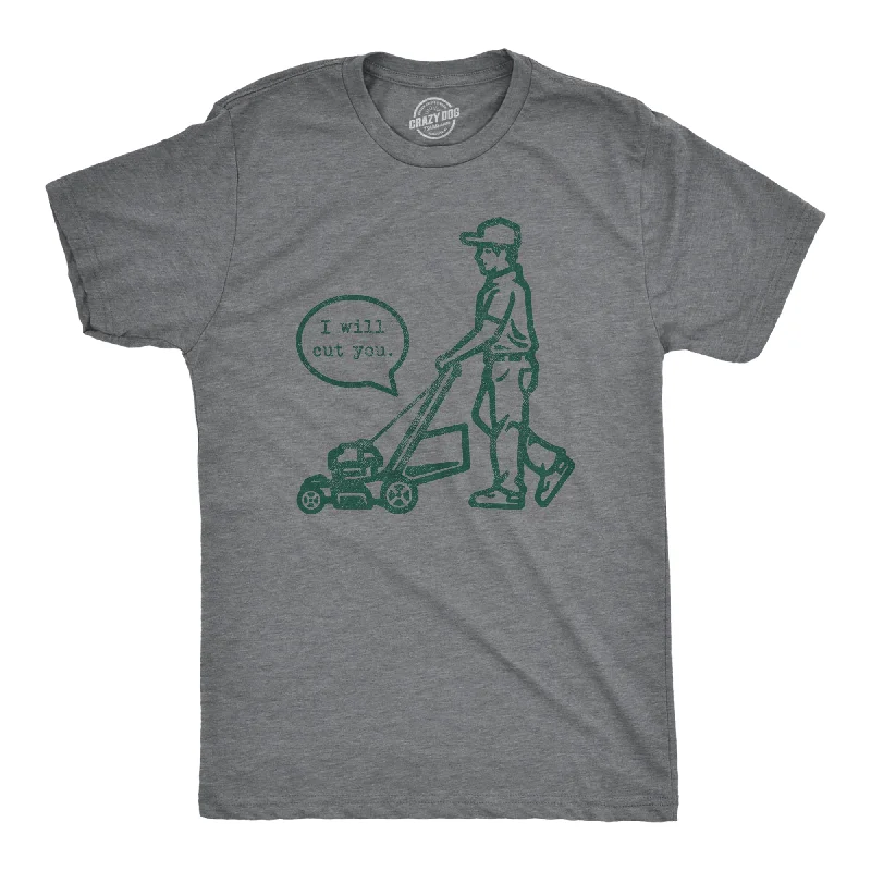 Men's relaxed fit gym t-shirt-I Will Cut You Lawn Mower Men's T Shirt