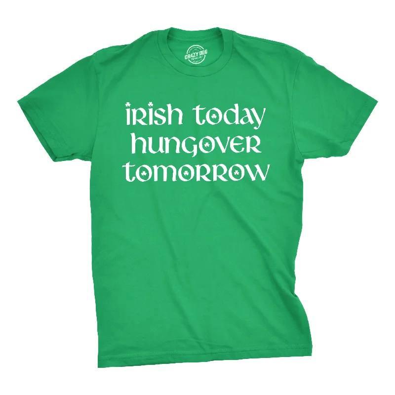 Men's durable fitness t-shirt-Irish Today Hungover Tomorrow Men's T Shirt