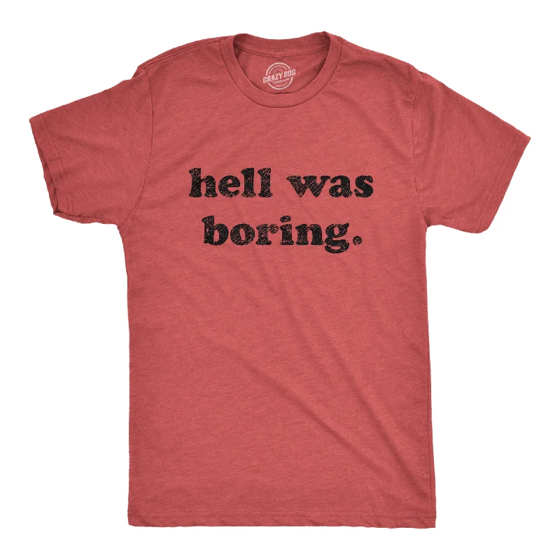 Men's relaxed fit gym t-shirt-Hell Was Boring Men's T Shirt