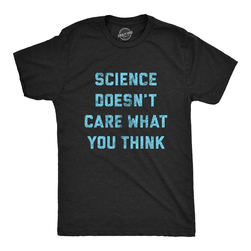 Men's eco-conscious workout t-shirt-Science Doesn't Care What You Think Men's T Shirt