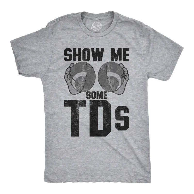 Men's versatile gym t-shirt-Show Me Some TDs Men's T Shirt