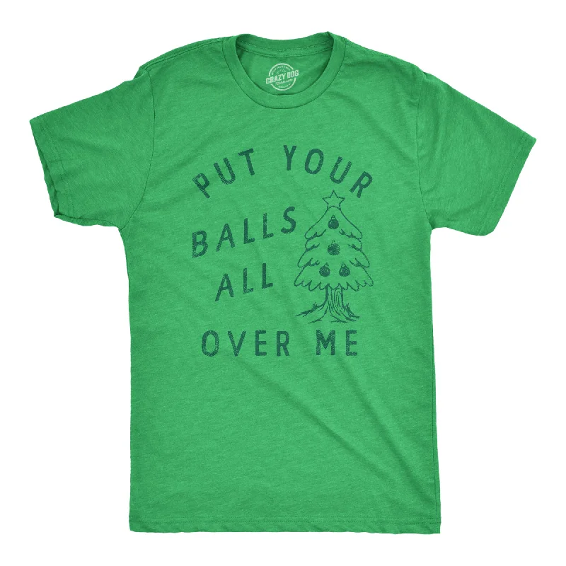 Men's performance gym t-shirt-Put Your Balls All Over Me Men's T Shirt