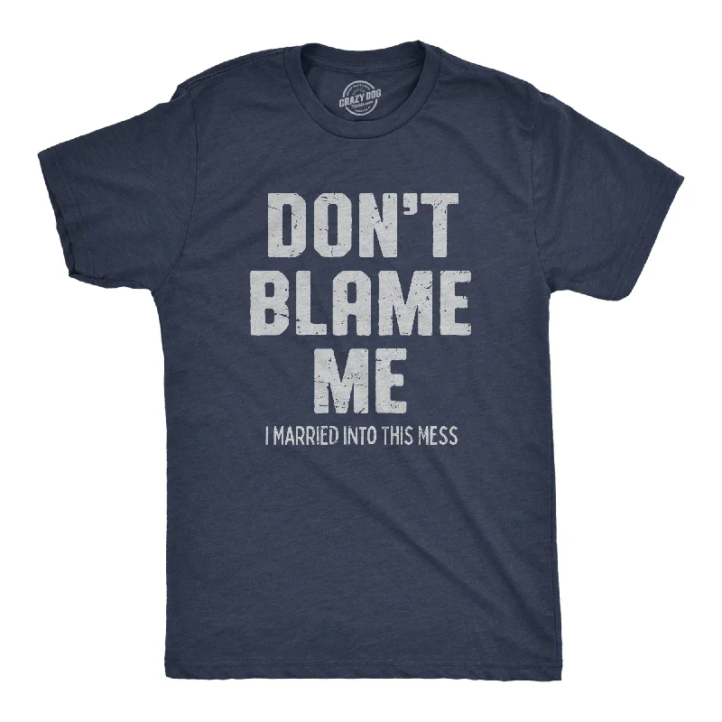 Men's yoga-friendly t-shirt-Dont Blame Me I Married Into This Mess Men's T Shirt