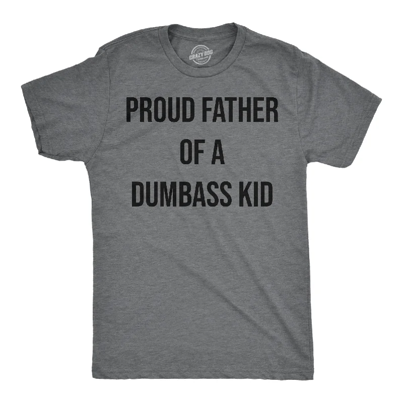 Men's weatherproof workout t-shirt-Proud Father Of A Dumbass Kid Men's T Shirt