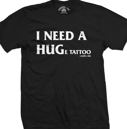 Men's relaxed fit gym t-shirt-I Need A Huge Tattoo Men's T-Shirt