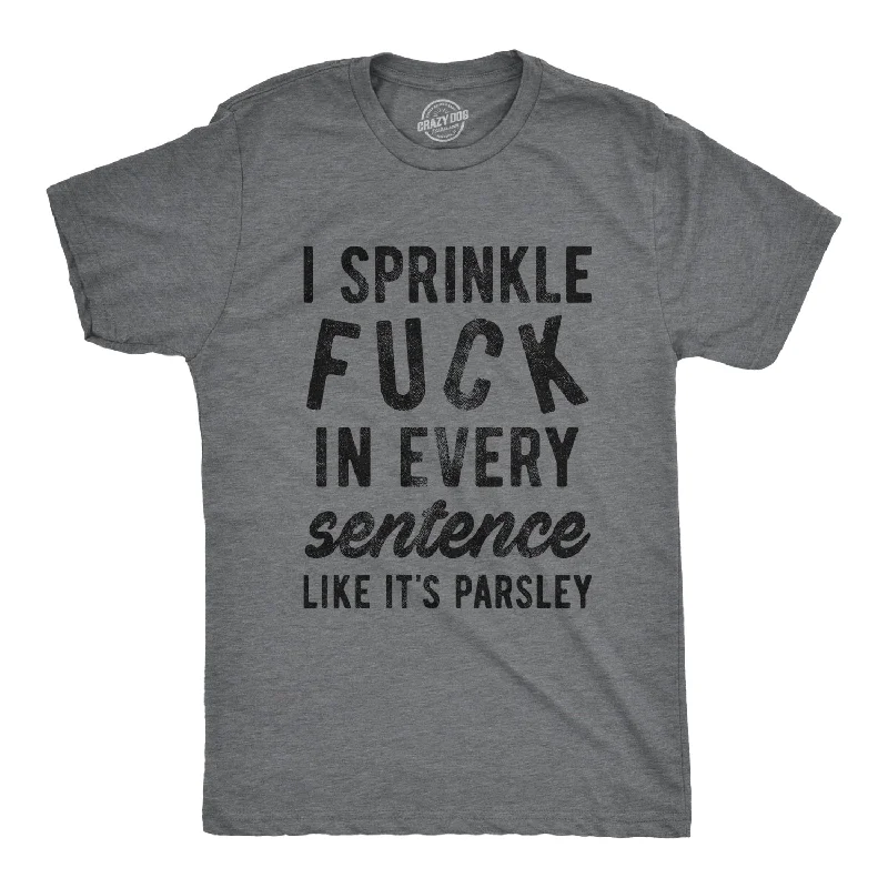 Men's comfortable activewear t-shirt-I Sprinkle Fuck In Every Sentence Men's T Shirt