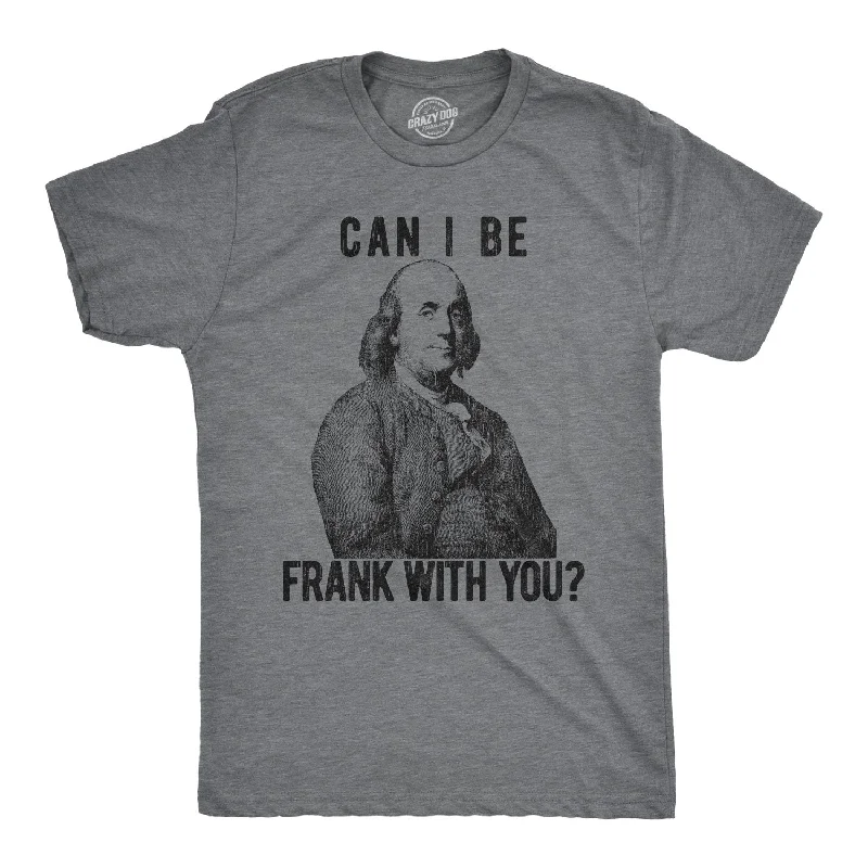 Men's performance gym t-shirt-Can I Be Frank With You? Men's T Shirt